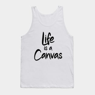 Life is a Canvas Tank Top